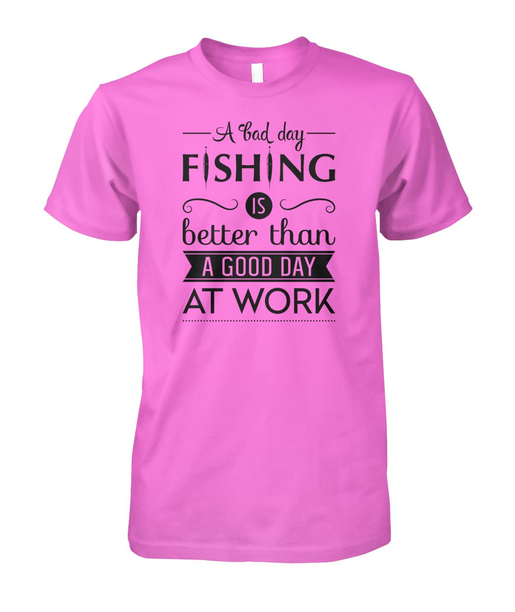 A Bad Day Fishing is Better Than a Good Day at Work Fishing tee shirt Unisex Cotton Tee - RTC Trading Company