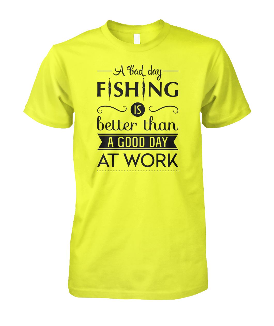 A Bad Day Fishing is Better Than a Good Day at Work Fishing tee shirt Unisex Cotton Tee - RTC Trading Company