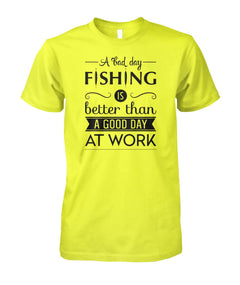 A Bad Day Fishing is Better Than a Good Day at Work Fishing tee shirt Unisex Cotton Tee - RTC Trading Company