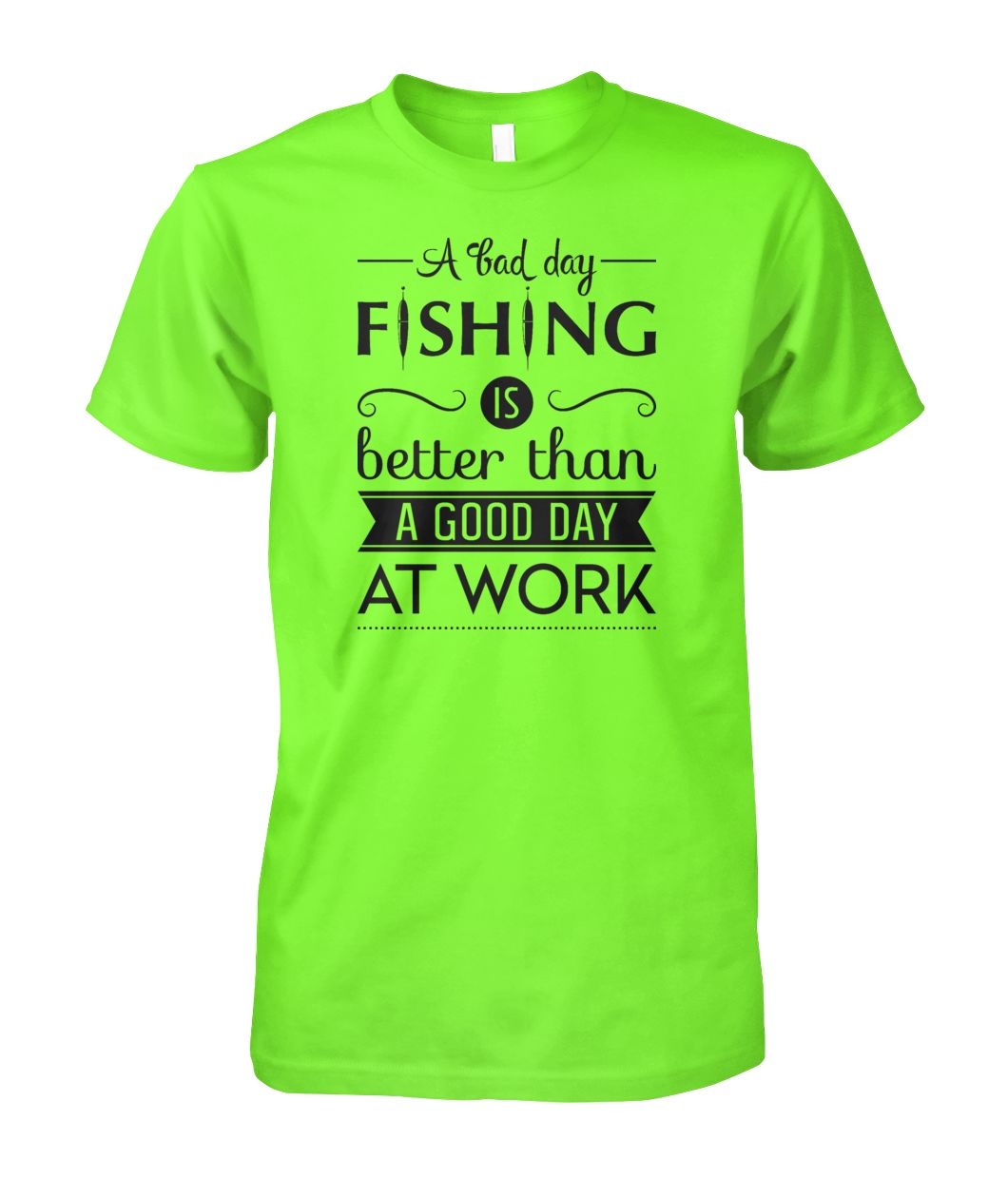 A Bad Day Fishing is Better Than a Good Day at Work Fishing tee shirt Unisex Cotton Tee - RTC Trading Company