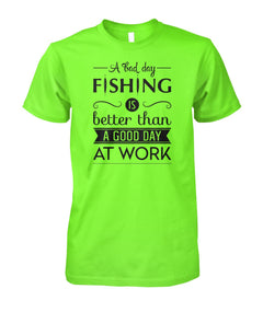 A Bad Day Fishing is Better Than a Good Day at Work Fishing tee shirt Unisex Cotton Tee - RTC Trading Company