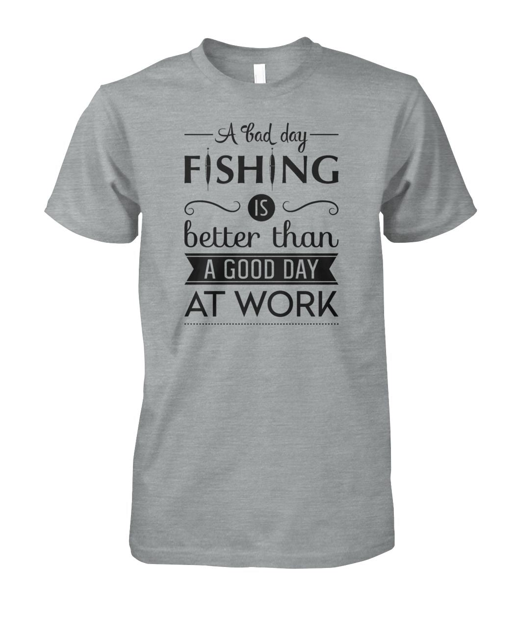 A Bad Day Fishing is Better Than a Good Day at Work Fishing tee shirt Unisex Cotton Tee - RTC Trading Company