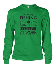 A Bad Day Fishing is Better Than a Good Day at Work Fishing tee shirt Unisex Long Sleeve - RTC Trading Company