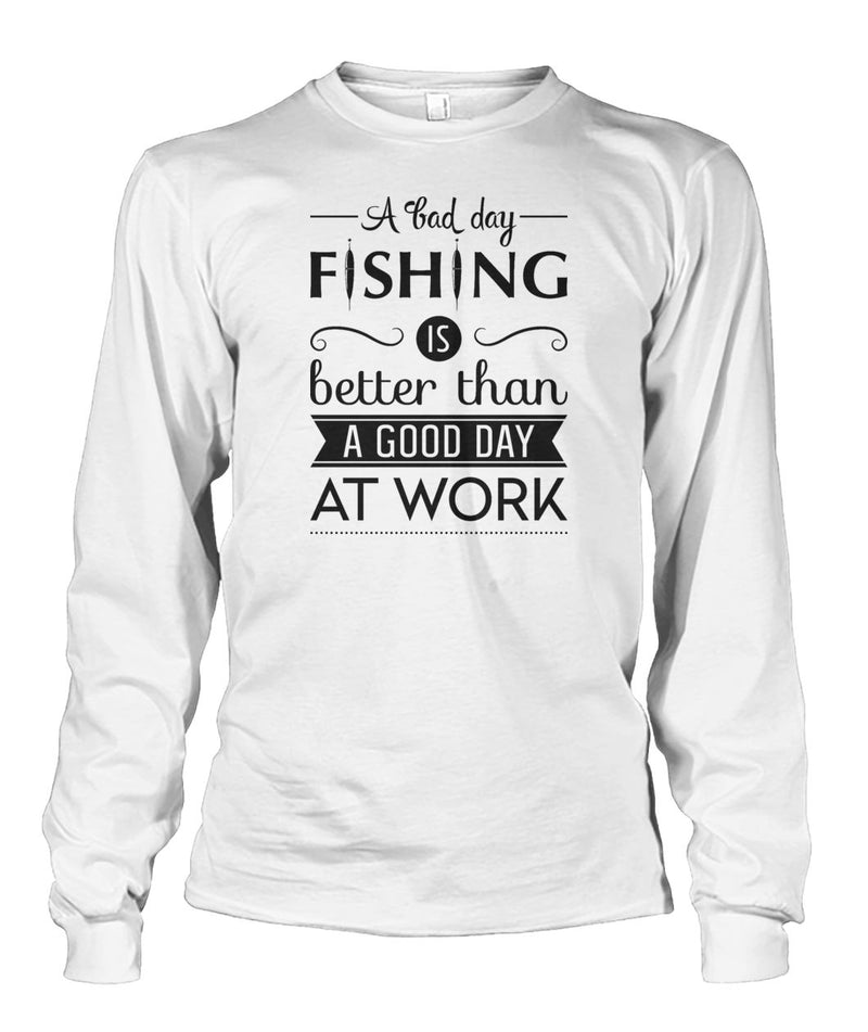 A Bad Day Fishing is Better Than a Good Day at Work Fishing tee shirt Unisex Long Sleeve - RTC Trading Company