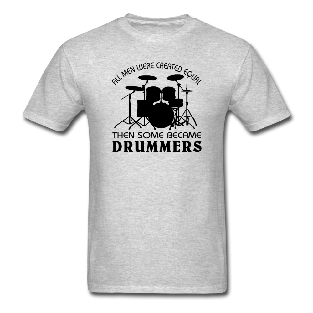 All Men Were Created Equal Then Some Became Drummers - heather gray