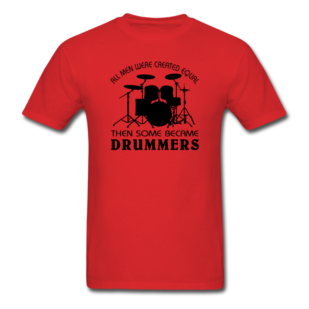 All Men Were Created Equal Then Some Became Drummers - red