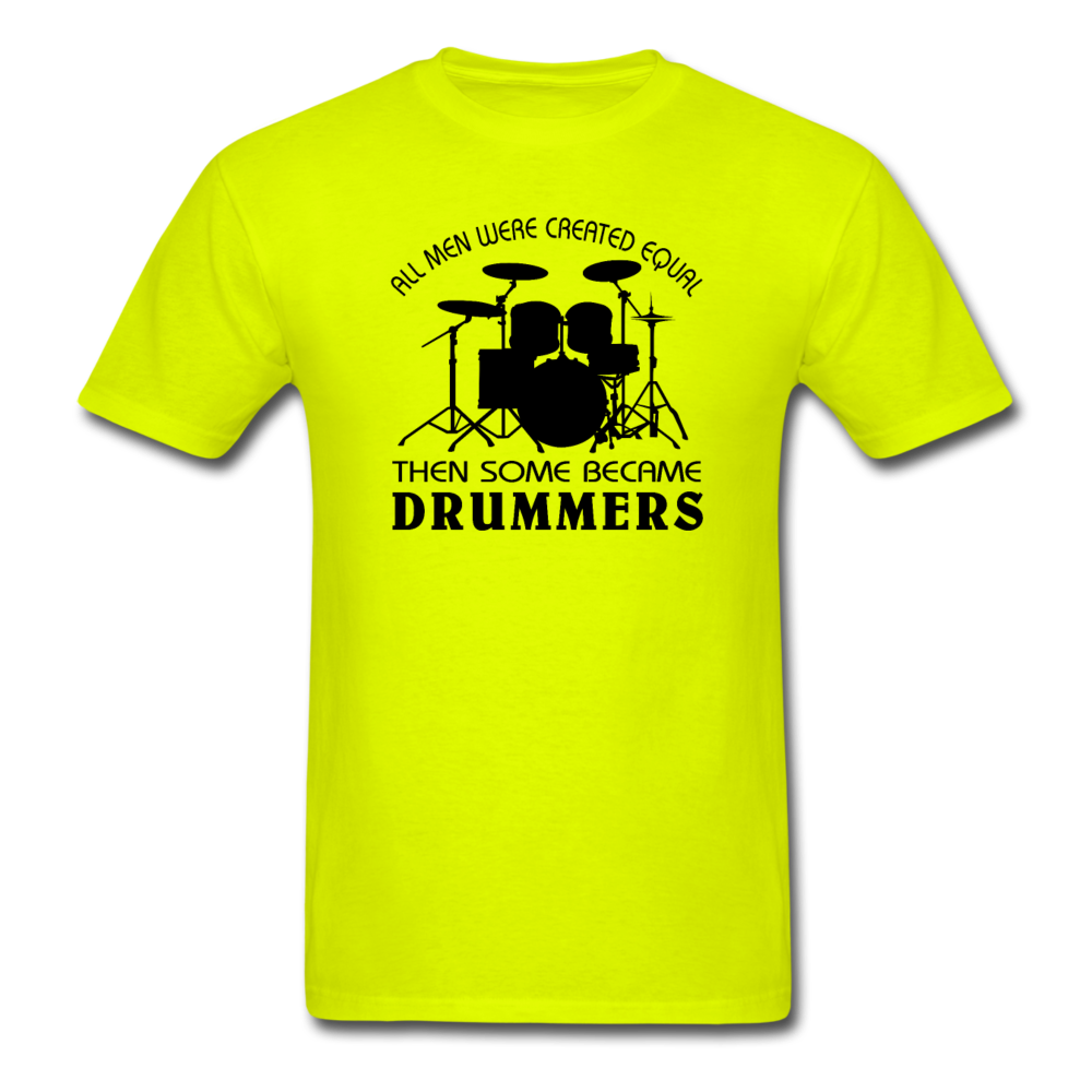 All Men Were Created Equal Then Some Became Drummers - safety green
