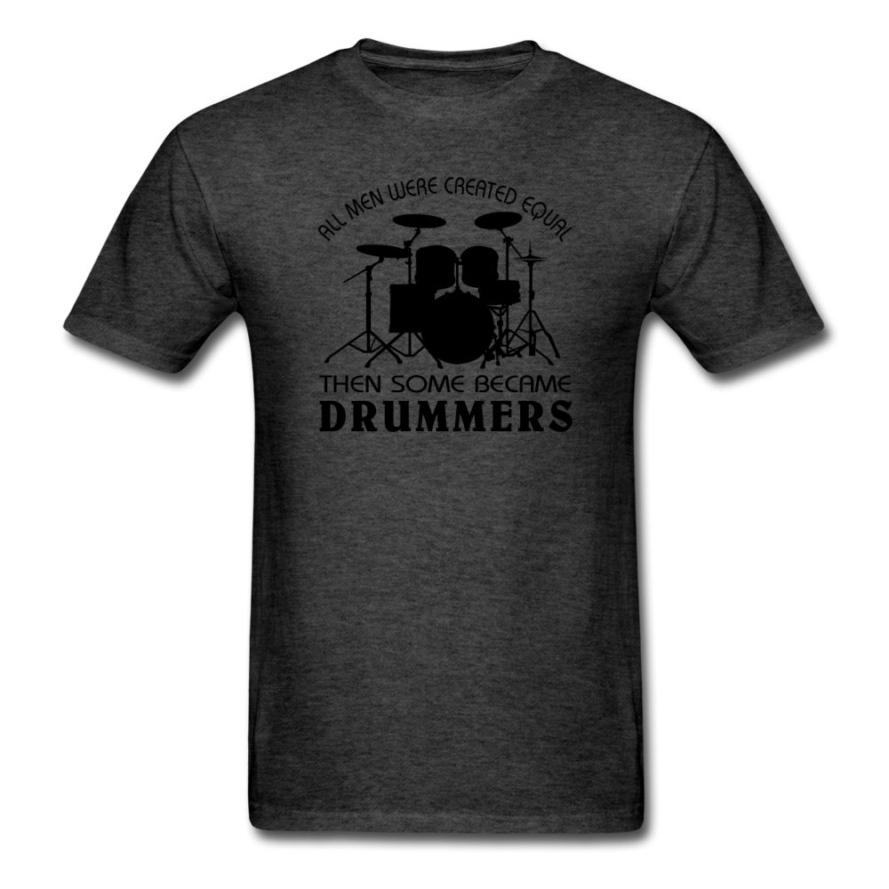 All Men Were Created Equal Then Some Became Drummers - heather black
