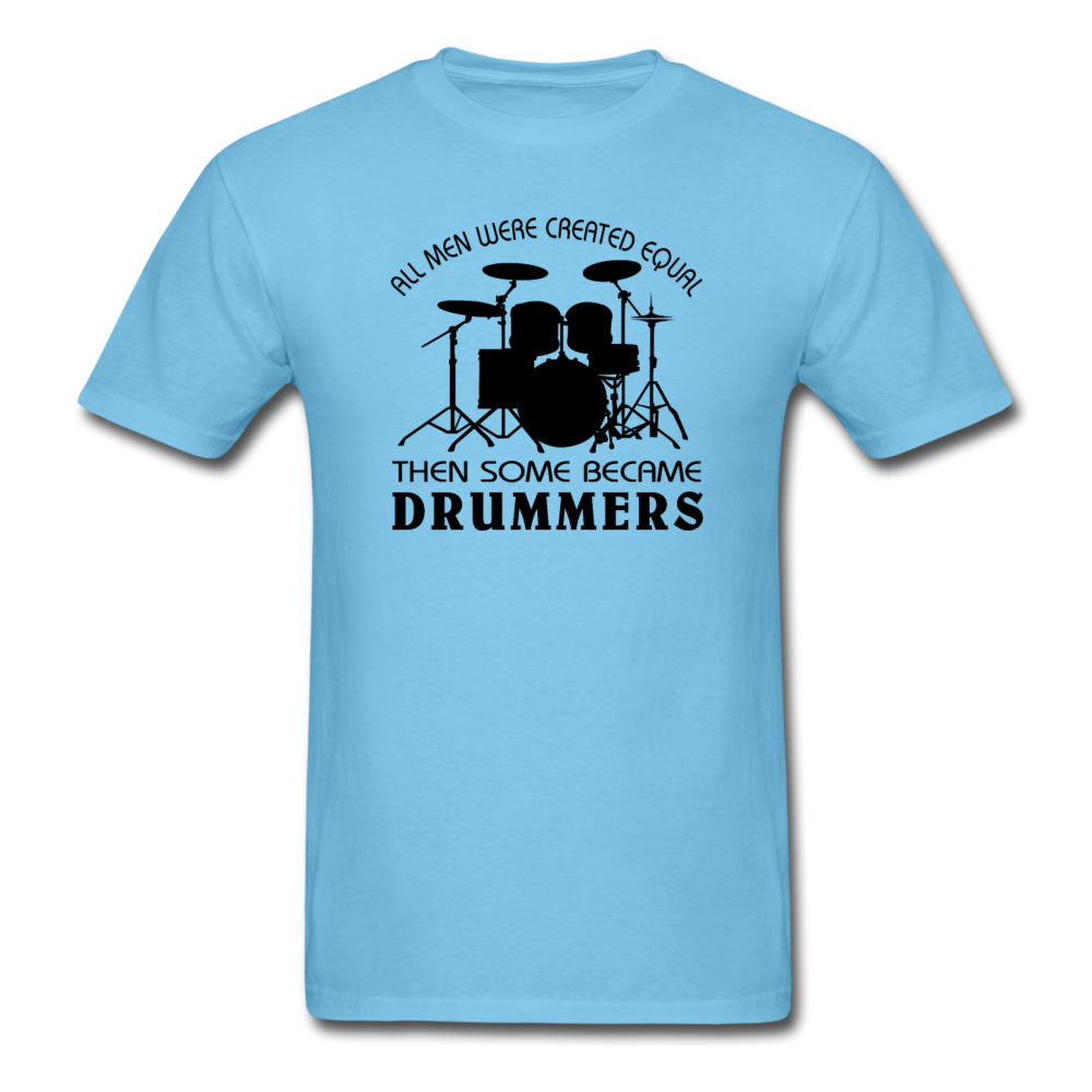 All Men Were Created Equal Then Some Became Drummers - aquatic blue
