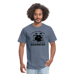 All Men Were Created Equal Then Some Became Drummers - denim