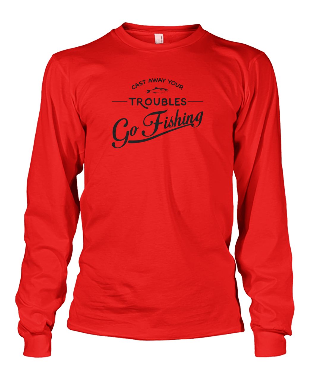 Castaway Your Troubles Go Fishing Unisex Long Sleeve - RTC Trading Company