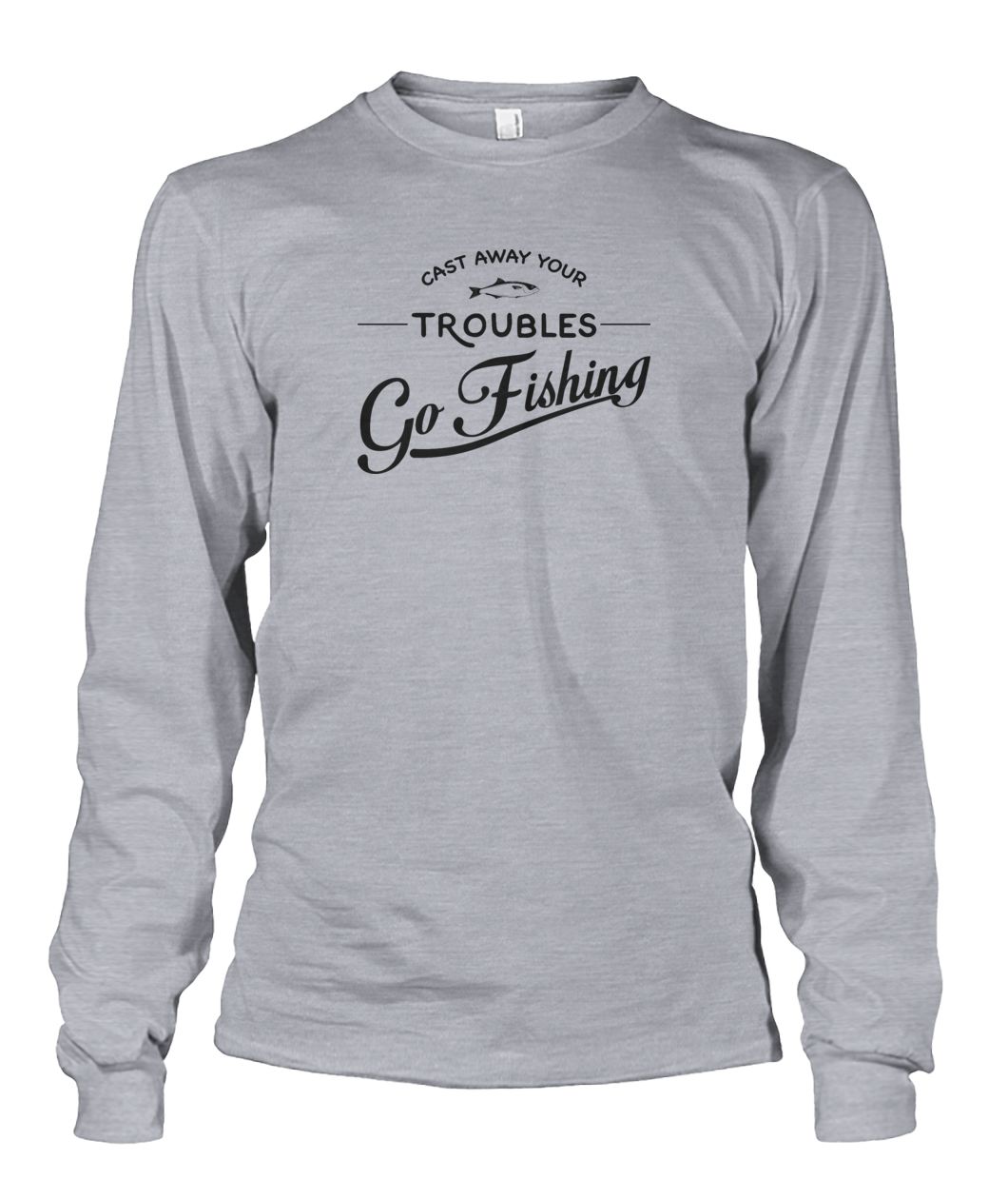 Castaway Your Troubles Go Fishing Unisex Long Sleeve - RTC Trading Company