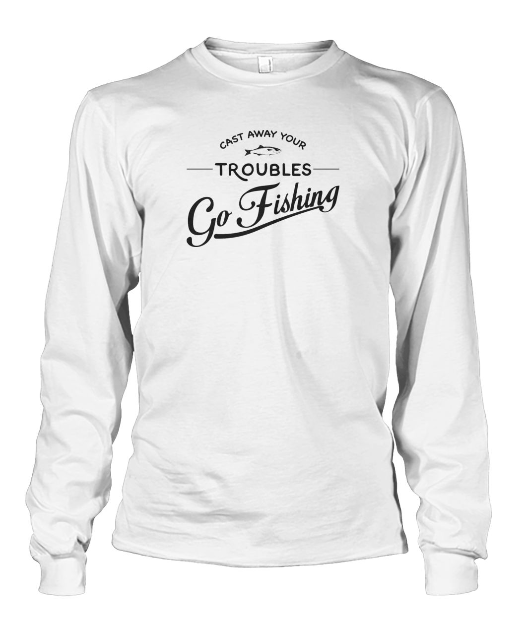 Castaway Your Troubles Go Fishing Unisex Long Sleeve - RTC Trading Company