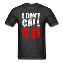 I DON'T CALL 911 - heather black