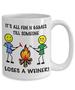 It's All Fun N Games Till Someone Loses A Weiner 15oz White Coffee Mug