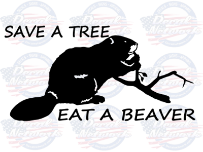 save a tree eat a beaver vinyl decal sticker