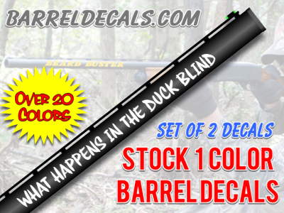 WHAT HAPPENS IN THE DUCK BLIND STAYS IN THE DUCK BLIND Gun Barrel decal set