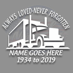 In Loving Memory - Always Loved Never Forgotten Truck Driver Tractor Trailer custom decal