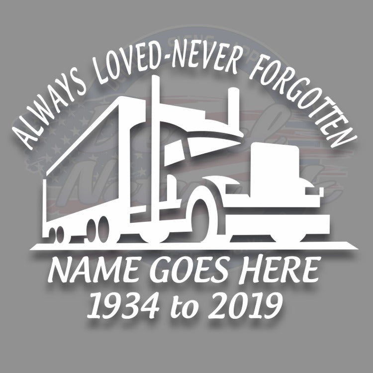 In Loving Memory - Always Loved Never Forgotten Truck Driver Tractor Trailer custom decal