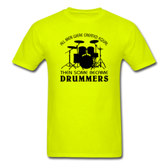 All Men Were Created Equal Then Some Became Drummers - safety green