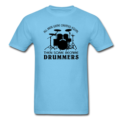 All Men Were Created Equal Then Some Became Drummers - aquatic blue
