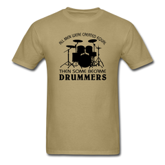 All Men Were Created Equal Then Some Became Drummers - khaki