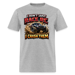 I DON'T JUST RACE RC, I CRASH THEM With RC Truck - heather gray