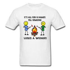 It's all fun and games till someone loses a weiner funny camping campfire tee shirt - white