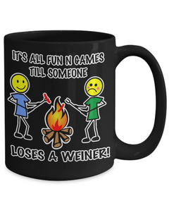 It's All Fun N Games Till Someone Loses A Weiner 15oz Coffee Mug
