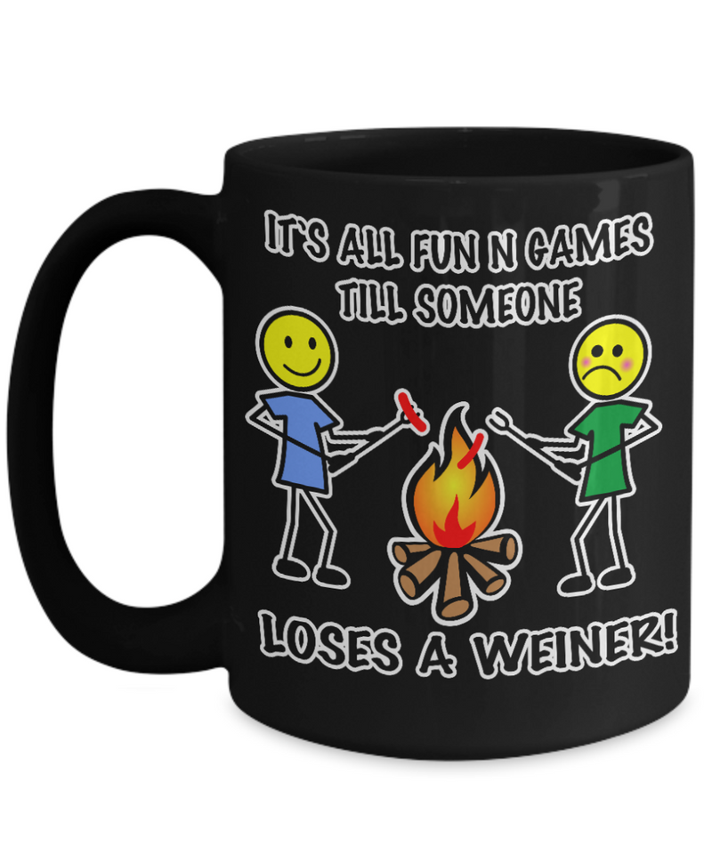 It's All Fun N Games Till Someone Loses A Weiner 15oz Coffee Mug