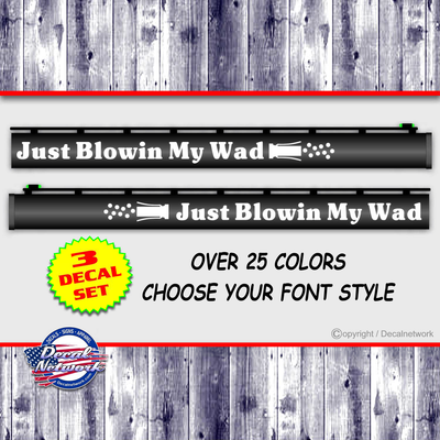 JUST BLOWIN MY WAD GUN BARREL DECALS