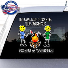 It's All Fun N G ames Until Someone Loses A Weiner Color, Camping Campfire Vinyl Decal window Sticker 8"x 8"