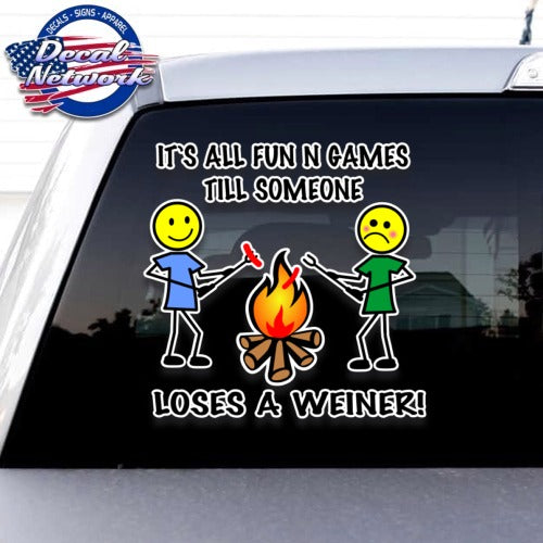 It's All Fun N G ames Until Someone Loses A Weiner Color, Camping Campfire Vinyl Decal window Sticker 8