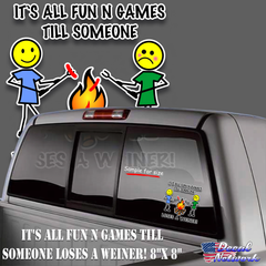 It's All Fun N G ames Until Someone Loses A Weiner Color, Camping Campfire Vinyl Decal window Sticker 8"x 8"